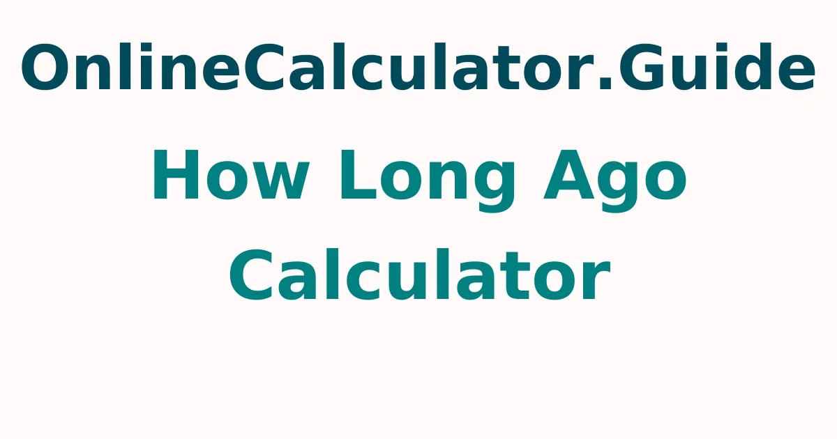 How Long Ago Calculator