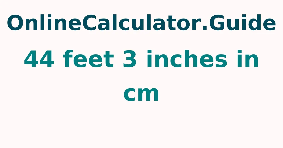 44 feet 3 inches in cm