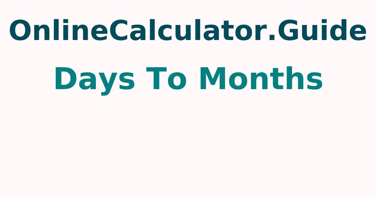 Days To Months Calculator