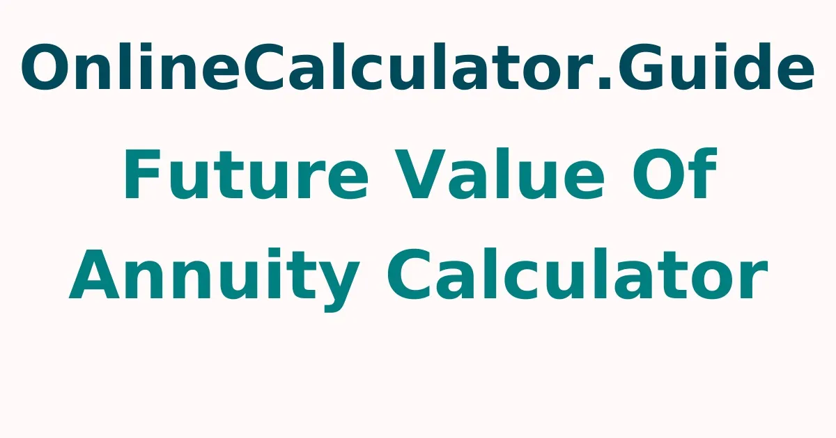 Future Value of Annuity Calculator