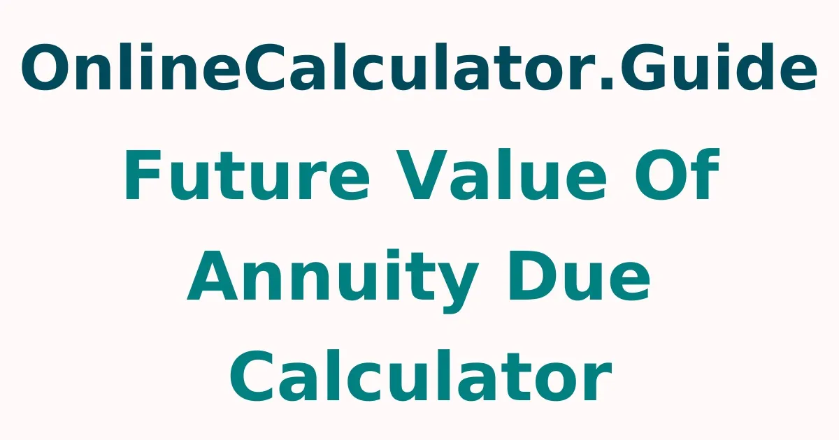 Future Value of Annuity Due Calculator