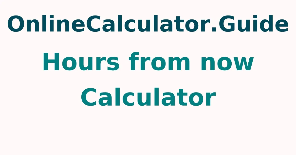 65 Hours From Now Calculator