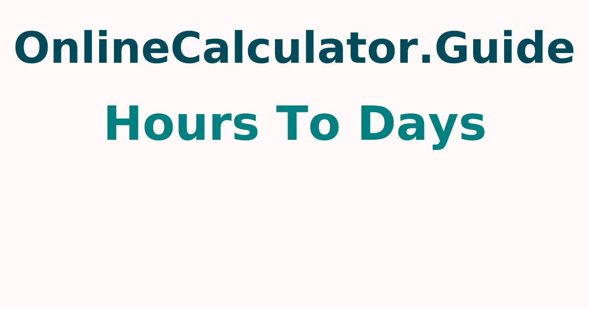 Hours To Days Calculator
