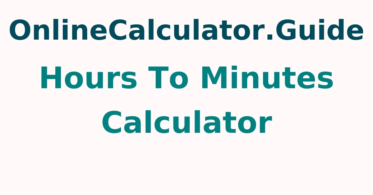 Hours To Minutes Calculator