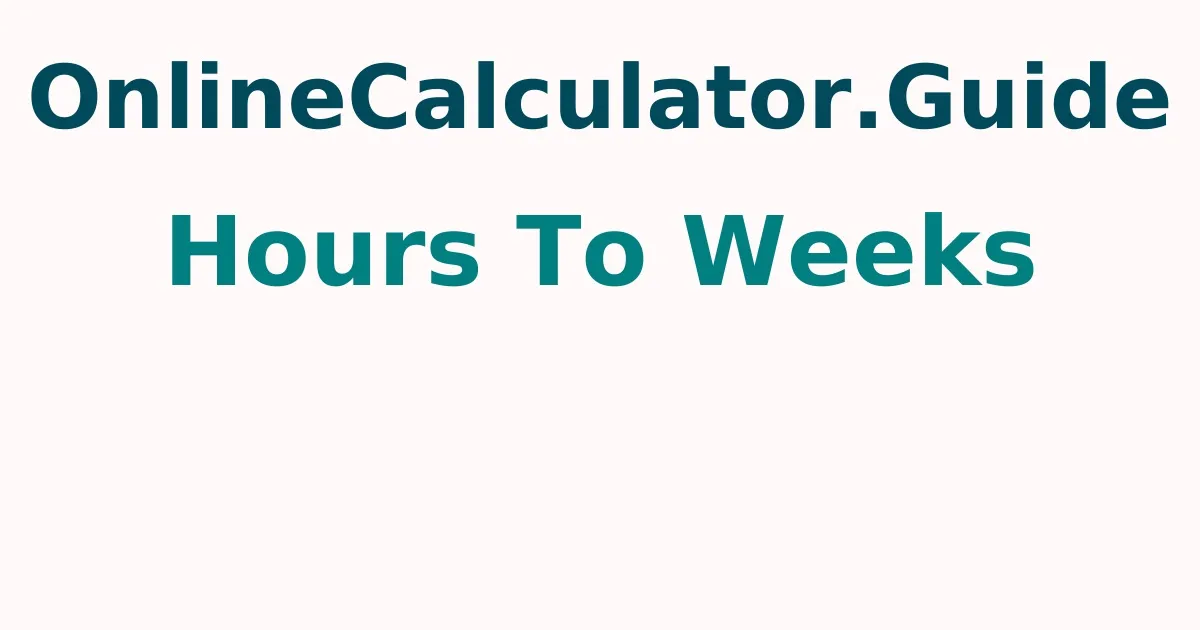 Hours To Weeks Calculator