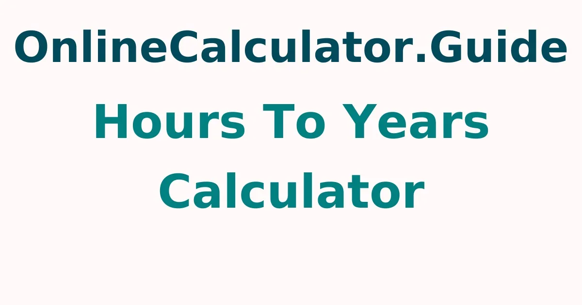 Hours To Years Calculator