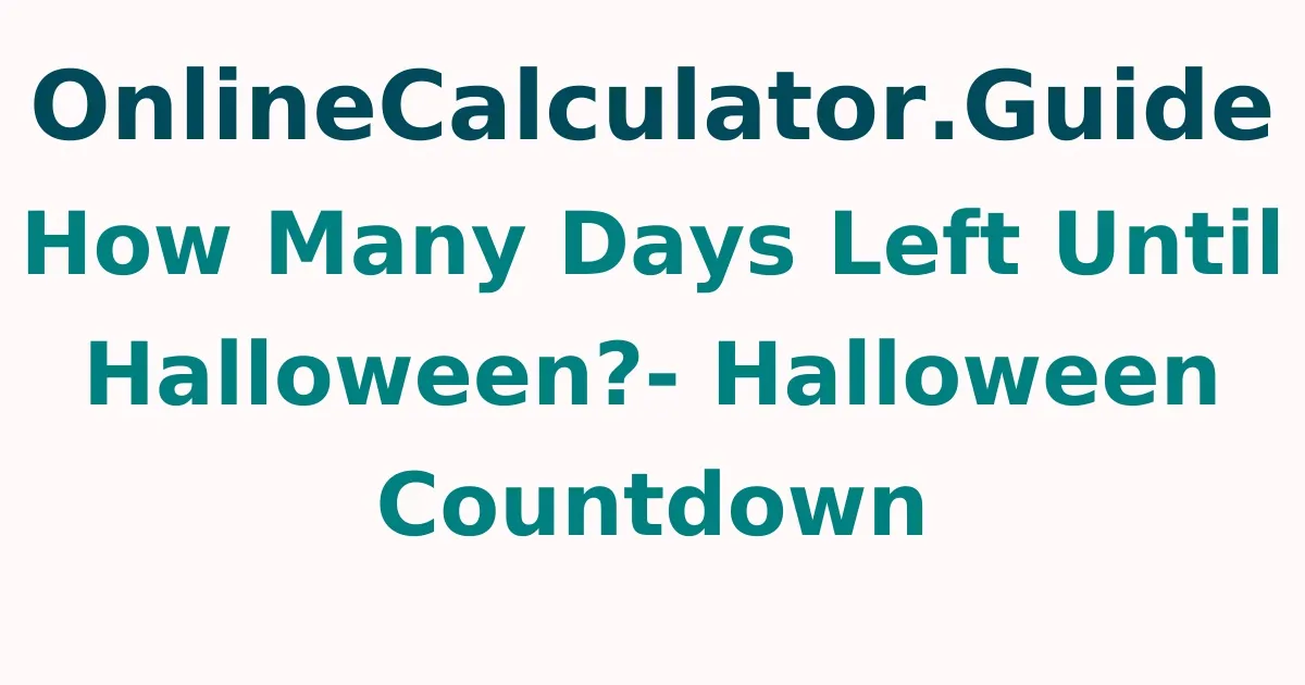 How Many Days Left Until Halloween?- Halloween Countdown