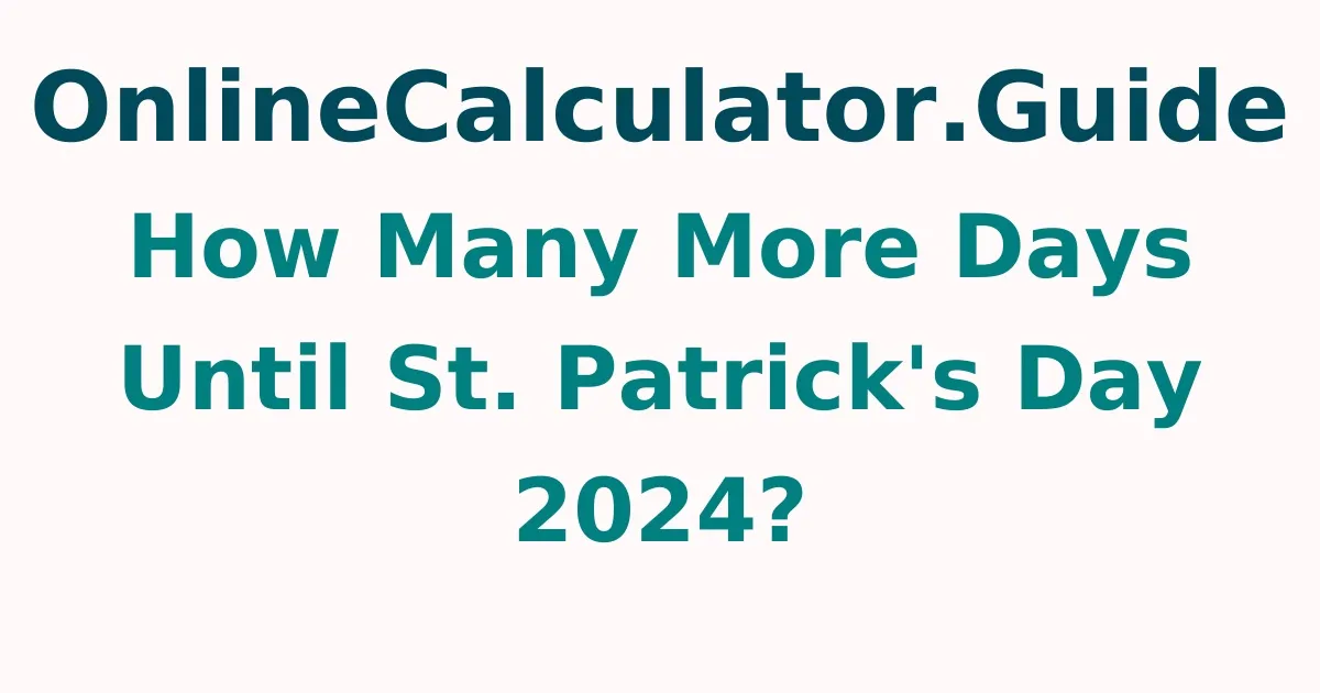 How Many More Days Until St. Patrick's Day 2025?