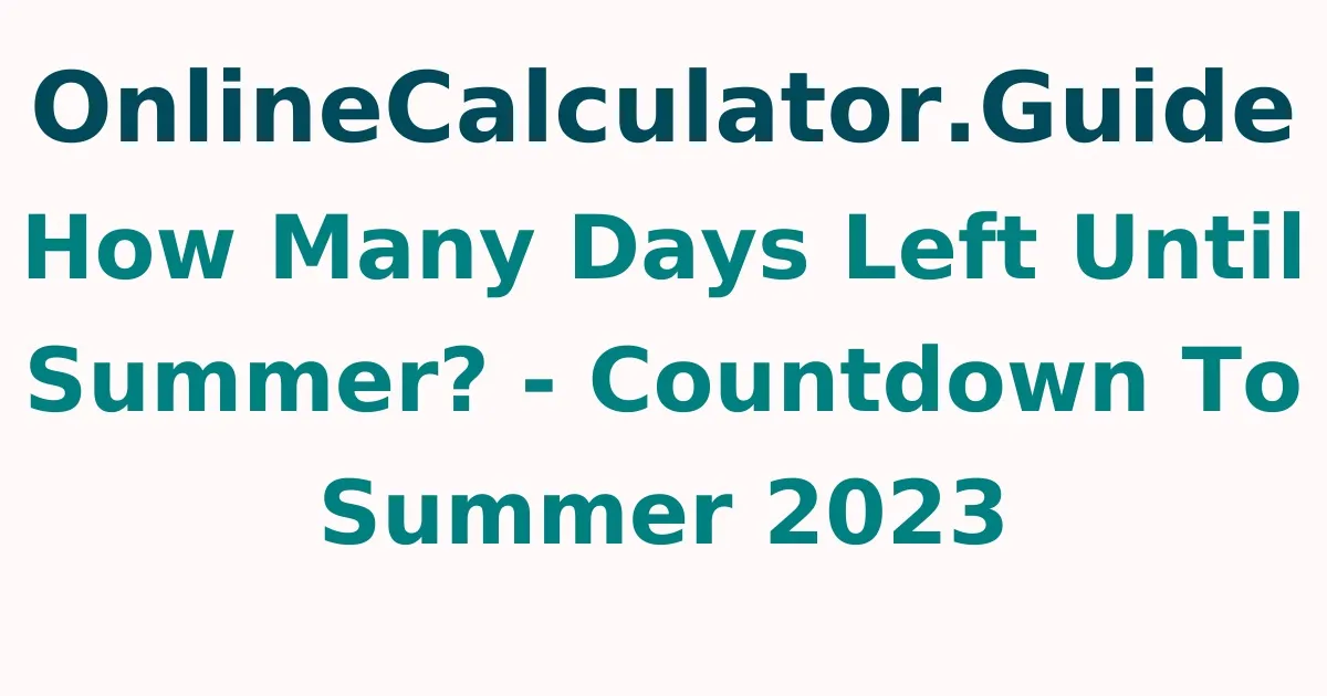 How Many Days Left Until Summer? - Countdown To Summer 2023
