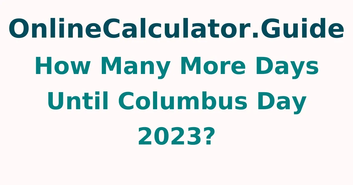 How Many More Days Until Columbus Day 2024?