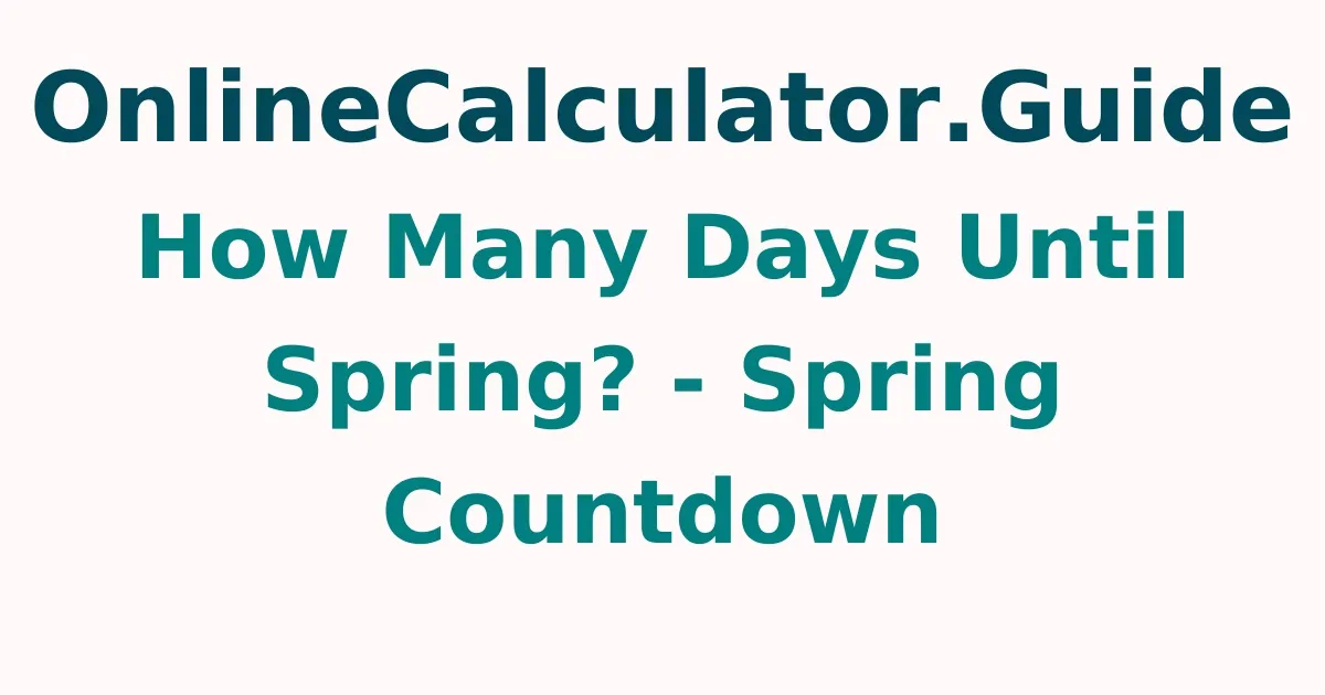 How Many Days Until Spring? - Spring Countdown