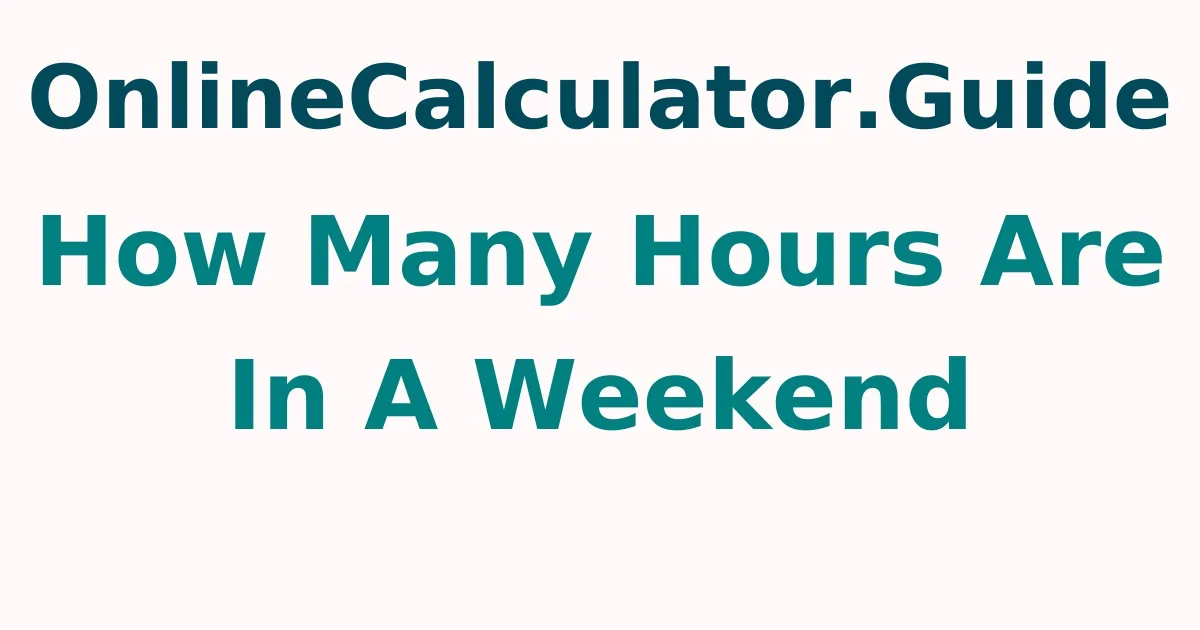 How Many Hours Are In A Weekend
