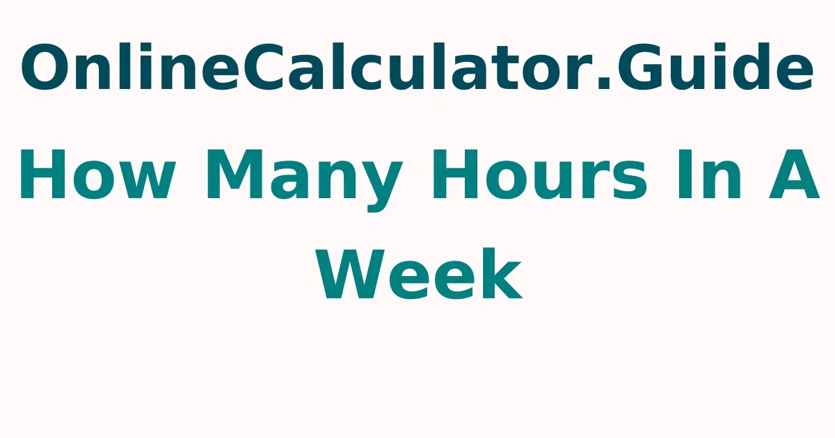How Many Hours In A Weeks Calculator