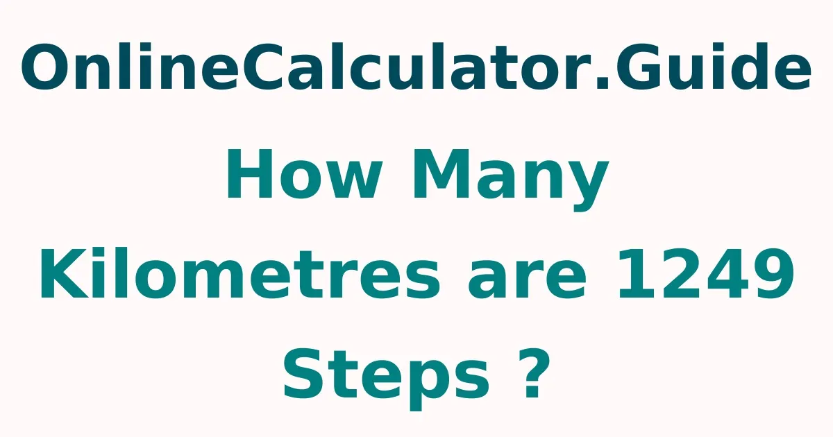 How Many Kilometres are 1249 Steps ?