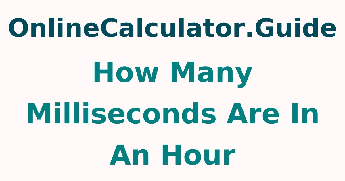 How Many Milliseconds In An Hour