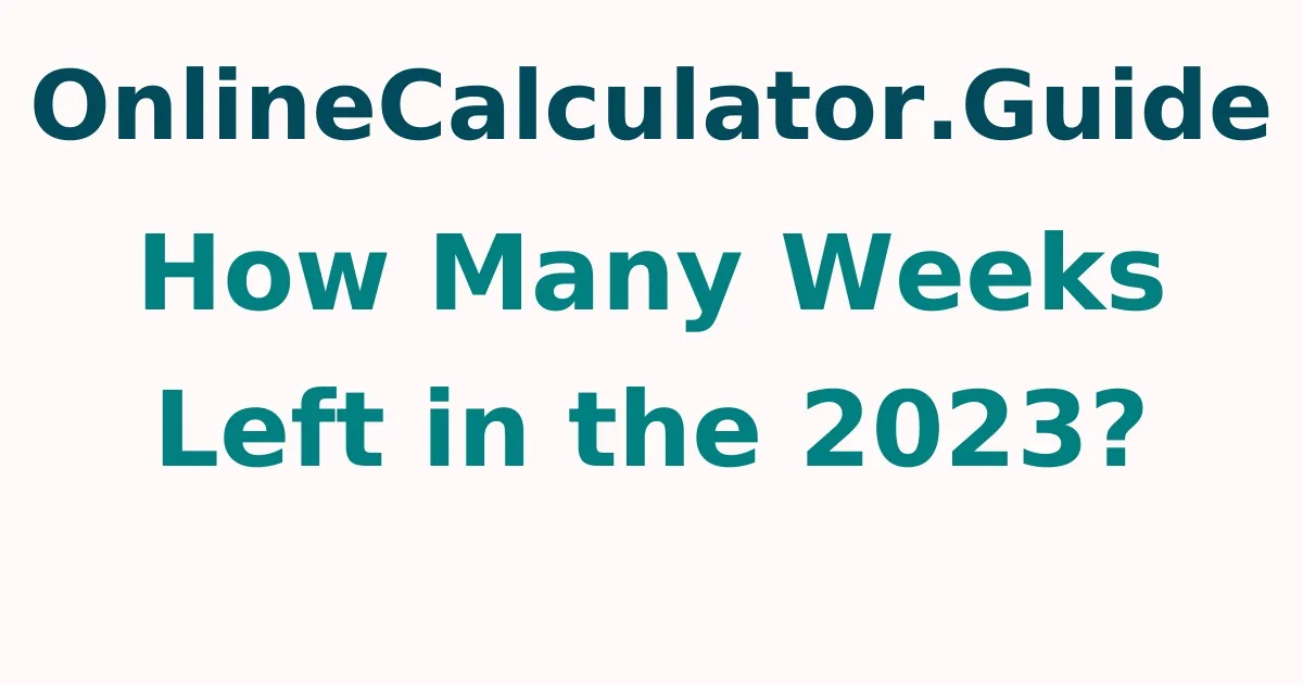How Many Weeks Left in the 2024?