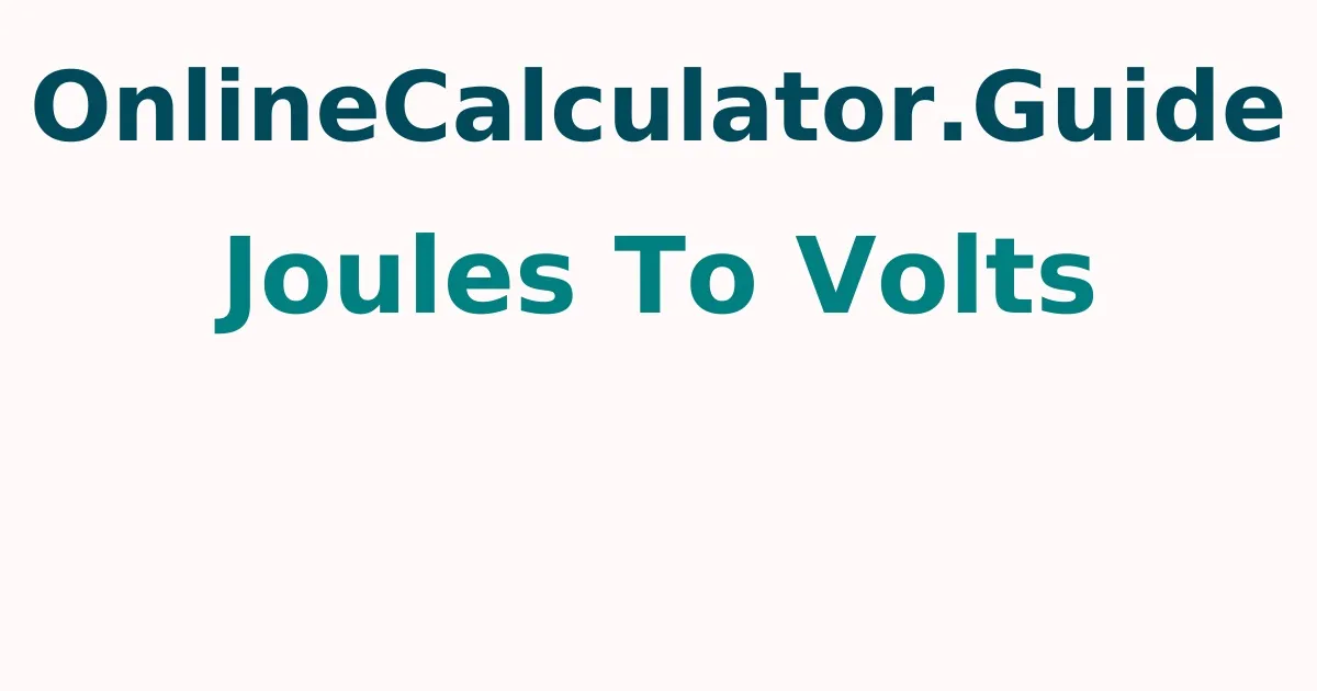 Joules To Volts Calculator