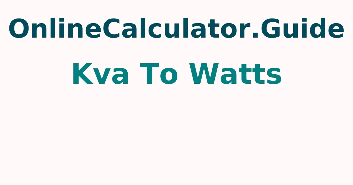 kVA To Watts Calculator