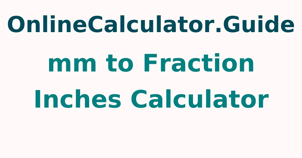 mm to Fraction Inches Calculator