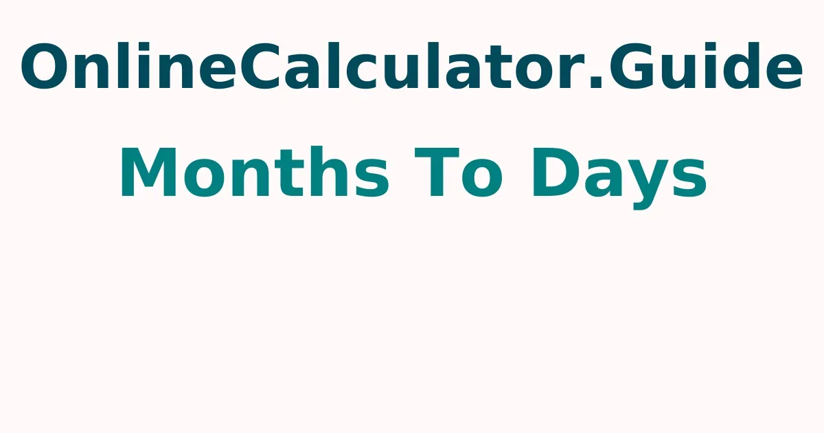 Months To Days Calculator