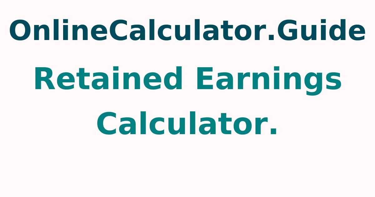 Retained Earnings Calculator