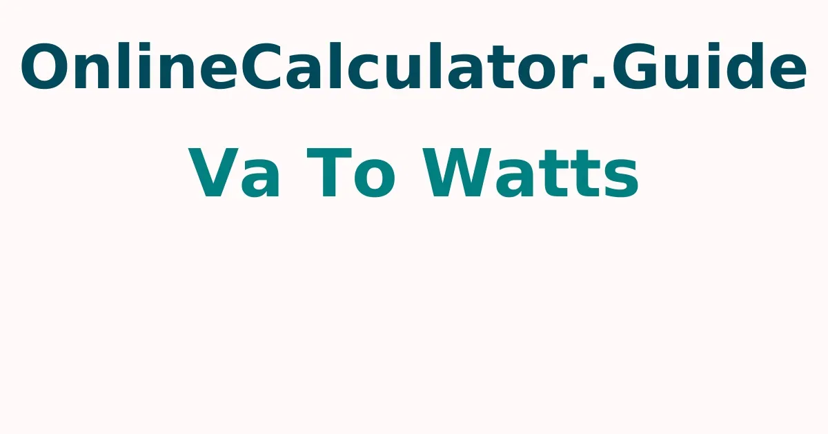 VA To Watts Calculator