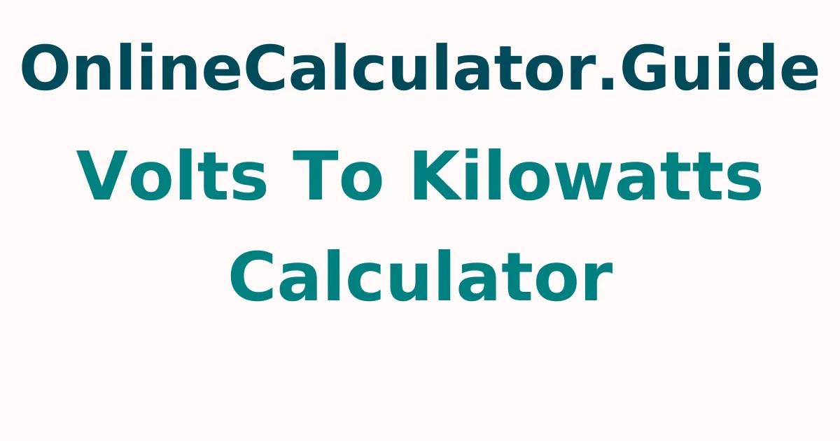 Volts To Kilowatts Calculator
