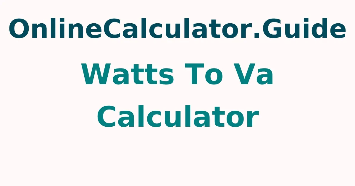 Watts To VA Calculator