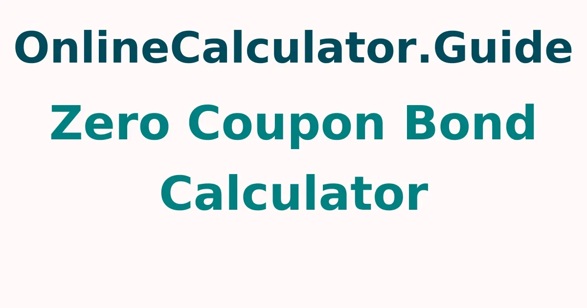 Zero Coupon Bond Calculator